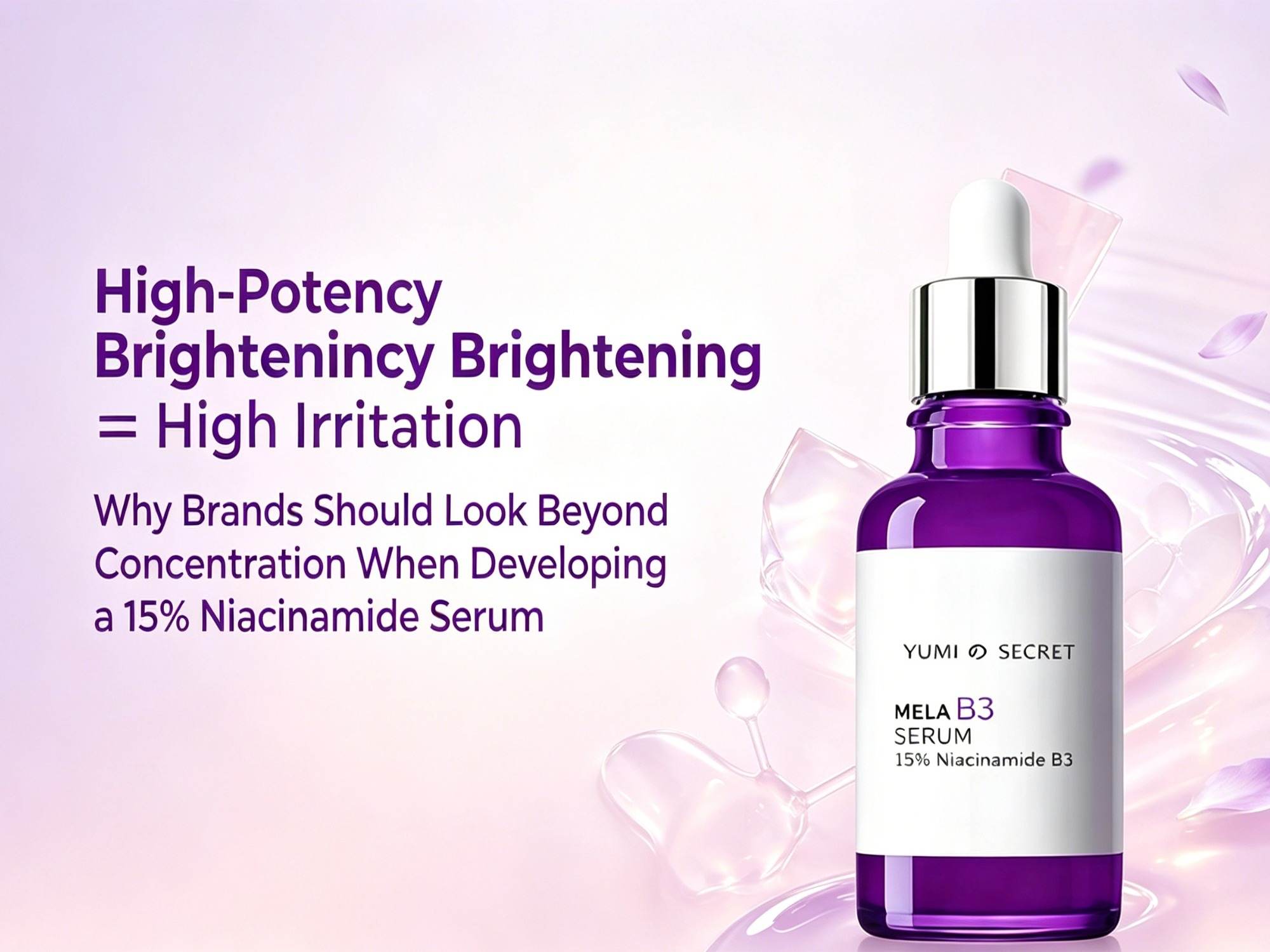 Sterke huidverheldering ≠ Sterke irritatie: Waarom merken verder moeten kijken dan alleen de concentratie bij de ontwikkeling van een serum met 15% niacinamide